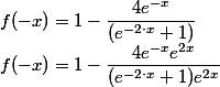 
 \\ f(-x)=1-\dfrac{4 e^{-x}}{(e^{-2\cdot x}+1)}
 \\ f(-x)=1-\dfrac{4 e^{-x}e^{2x}}{(e^{-2\cdot x}+1)e^{2x}}
 \\ 